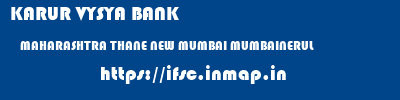 KARUR VYSYA BANK  MAHARASHTRA THANE NEW MUMBAI MUMBAINERUL  ifsc code